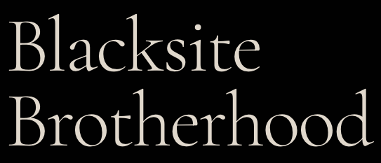 Blacksite Brotherhood